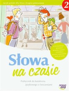 Słowa na czasie 2 Podręcznik do kształcenia językowego z ćwiczeniami Gimnazjum