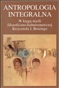 Antropologia integralna W kręgu myśli filozoficzno - kulturoznawczej Krzysztofa J. Broziego