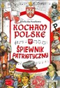 Kocham Polskę Kocham Polskę - Śpiewnik patriotyczny