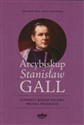 Arcybiskup Stanisław Gall Pierwszy biskup polowy Wojska Polskiego