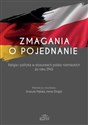 Zmagania o pojednanie Religia i polityka w stosunkach polsko-niemieckich po roku 1945  - 
