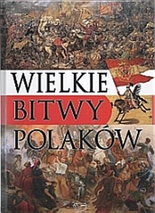 Wielkie bitwy Polaków - Księgarnia UK