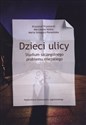 Dzieci ulicy Studium szczególnego problemu miejskiego - Krzysztof Frysztacki, Marcjanna Nóżka, Marta Smagacz-Poziemska