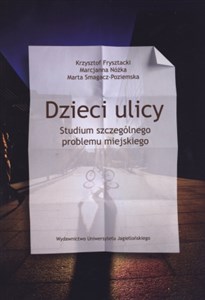 Dzieci ulicy Studium szczególnego problemu miejskiego - Księgarnia UK