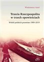 Trzecia Rzeczpospolita w trzech opowieściach Wokół polskich przemian 1989-2019 - Włodzimierz Anioł