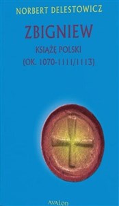 Zbigniew książę Polski (ok. 1070-1111/1113) 