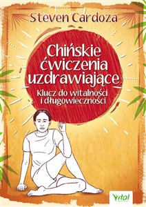 Chińskie ćwiczenia uzdrawiające Klucz do witalności i długowieczności - Księgarnia UK