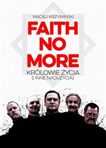 Faith No More Królowie życia i inne nadużycia - Księgarnia UK