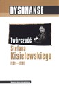 Dysonanse Twórczość Stefana Kisielewskiego 1911-1991