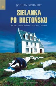 Sielanka po bretońsku W krainie Celtów, magii i cydru