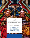 Kilka myśli o Trójcy Świętej - Jan Twardowski