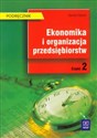Ekonomika i organizacja przedsiębiorstw Podręcznik Część 2 Technikum