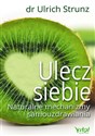 Ulecz siebie Naturalne mechanizmy samouzdrawiania - Ulrich Strunz