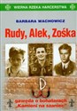 Rudy, Alek, Zośka t.3 gawęda o bohaterach "Kamieni na szaniec"