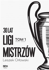 30 lat Ligi Mistrzów Tom 1 - Księgarnia UK