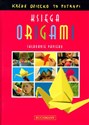 Księga Origami Krok po kroku - Opracowanie Zbiorowe
