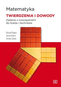 Matematyka Twierdzenia i dowody Zadania z rozwiązaniami do liceów i techników Liceum i technikum