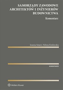 Samorządy zawodowe architektów i inżynierów budownictwa Komentarz - Księgarnia UK