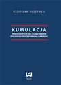 Kumulacja procesowych ról uczestników polskiego postępowania karnego - Radosław Olszewski