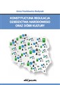 Konstytucyjna regulacja dziedzictwa narodowego oraz dóbr kultury