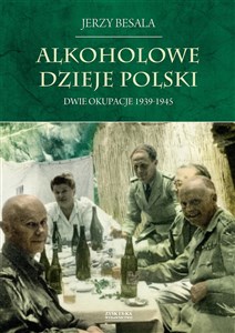 Alkoholowe dzieje Polski Dwie okupacje 1939-1945 - Księgarnia Niemcy (DE)