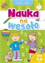 Nauka na wesoło. Ćwiczenia i zadania. Wiek 5-6 lat - Opracowanie Zbiorowe