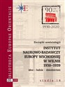Początki sowietologii: Instytut Naukowo-Badawczy Europy Wschodniej w Wilnie (1930-1939) Idee – ludzie – dziedzictwo - 