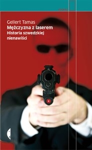 Mężczyzna z laserem Historia szwedzkiej nienawiści