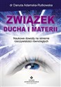 Związek ducha i materii Nowe dowody na istnienie rzeczywistości równoległych