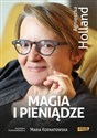 Magia i pieniądze Z Agnieszką Holland rozmawia Maria Kornatowska - Agnieszka Holland, Maria Kornatowska
