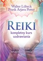 Reiki kompletny kurs uzdrawiania Trzy stopnie wtajemniczenia - Walter Lübeck, Frank Arjava Petter