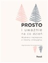 Prosto i uważnie na co dzień Wybierz najlepsze z reszty zrezygnuj - Agnieszka Krzyżanowska