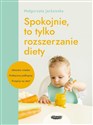 Spokojnie, to tylko rozszerzanie diety - Małgorzata Jackowska