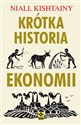 Krótka historia ekonomii - Niall Kishtainy