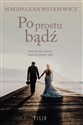 Po prostu bądź - Magdalena Witkiewicz