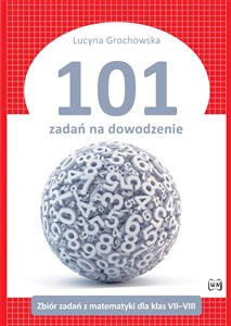 101 zadań na dowodzenie Zbiór zadań z matematyki dla klas VII-VIII