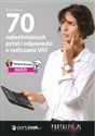 70 najważniejszych pytań i odpowiedzi o rozliczanie VAT 