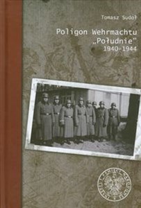 Poligon Wehrmachtu Południe 1940-1944