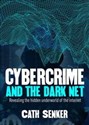 Cybercrime and the Dark Net Revealing the hidden underworld of the internet