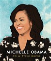 Michelle Obama Co w życiu ważne