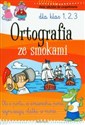 Ortografia ze smokami dla klas 1-3 Zbiór tekstów do uzupełniania