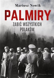 Palmiry Zabić wszystkich Polaków - Księgarnia UK