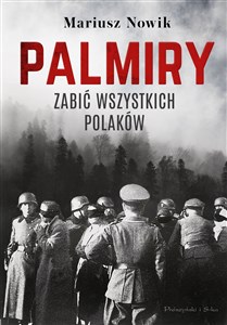 Palmiry Zabić wszystkich Polaków