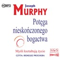 [Audiobook] Potęga nieskończonego bogactwa Myśli kształtują życie - Joseph Murphy