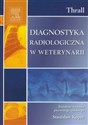 Diagnostyka radiologiczna w weterynarii - Donald E. Thrall