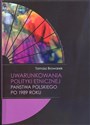 Uwarunkowania polityki etnicznej państwa polskiego po 1989 roku - Tomasz Browarek