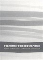 Podziemne wniebowstąpienie Szkice o twórczości Tymoteusza Kasprowicza  - 