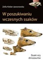 W poszukiwaniu wczesnych ssaków Ssaki ery dinozaurów - Zofia Kielan-Jaworowska