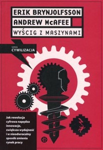 Wyścig z maszynami Jak rewolucja cyfrowa napędza innowacje, zwiększa wydajność i w nieodwracalny sposób zmienia rynek p - Księgarnia Niemcy (DE)