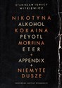 Nikotyna alkohol kokaina peyotl morfina eter appendix niemyte dusze